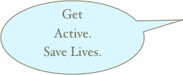 Get Active. Save Lives.